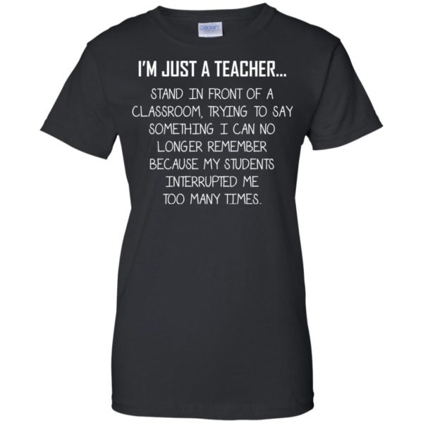 image 1337 600x600 - I'm just a teacher stand in front of a classroom shirt