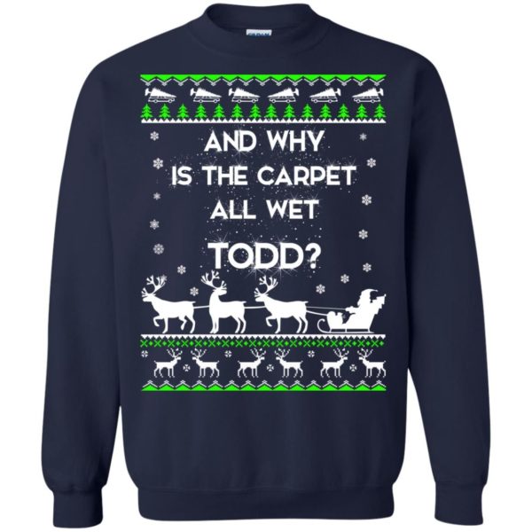 image 1608 600x600 - Christmas Vacation: And why is carpet all wet TODD ulgy sweater, hoodie