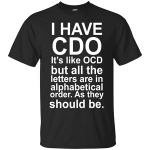 image 2724 300x300 - I Have CDO It's like OCD shirt