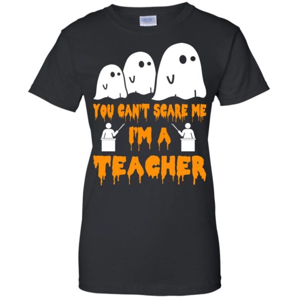 image 538 600x600 - You can't scare me I'm a Teacher shirt, hoodie, tank top