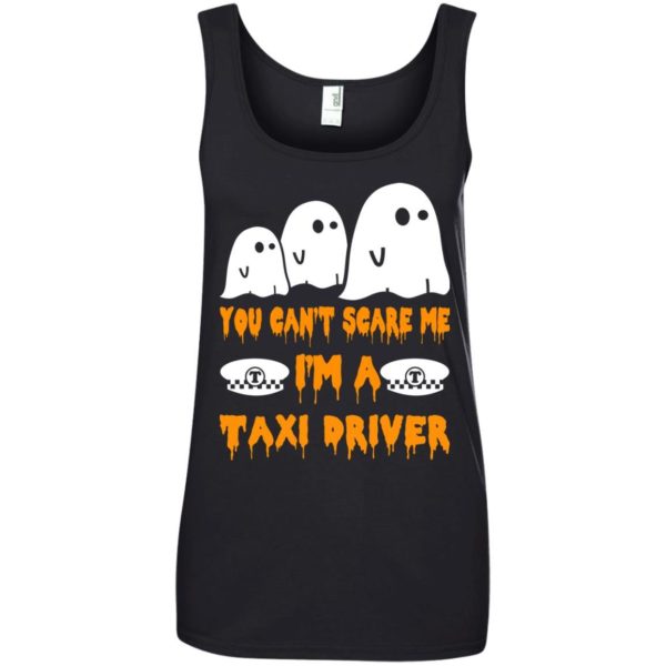 image 562 600x600 - You can’t scare me I’m a Taxi Driver shirt, hoodie, tank