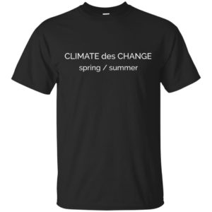 image 689 300x300 - "Climate Des Change" shirt: Climate Does Change