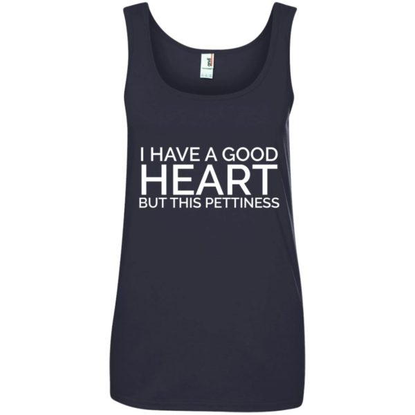 image 87 600x600 - I have a good heart but this pettiness shirt