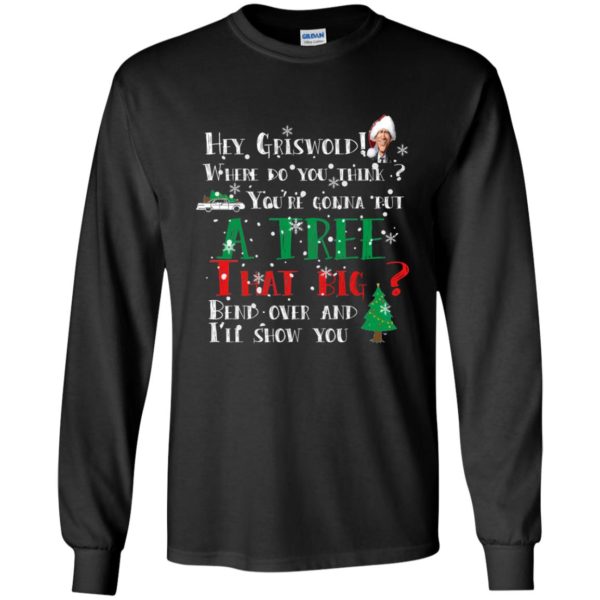 image 166 600x600 - Hey Griswold where do you think you are gonna put a tree that big bend over Christmas sweater