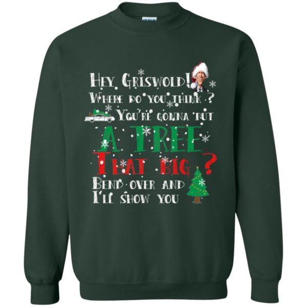 image 173 600x600 - Hey Griswold where do you think you are gonna put a tree that big bend over Christmas sweater