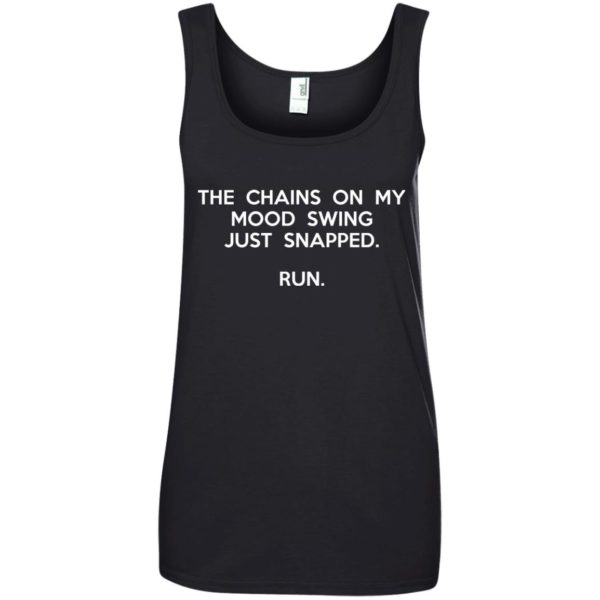image 2945 600x600 - The chains on my mood swing just snapped shirt