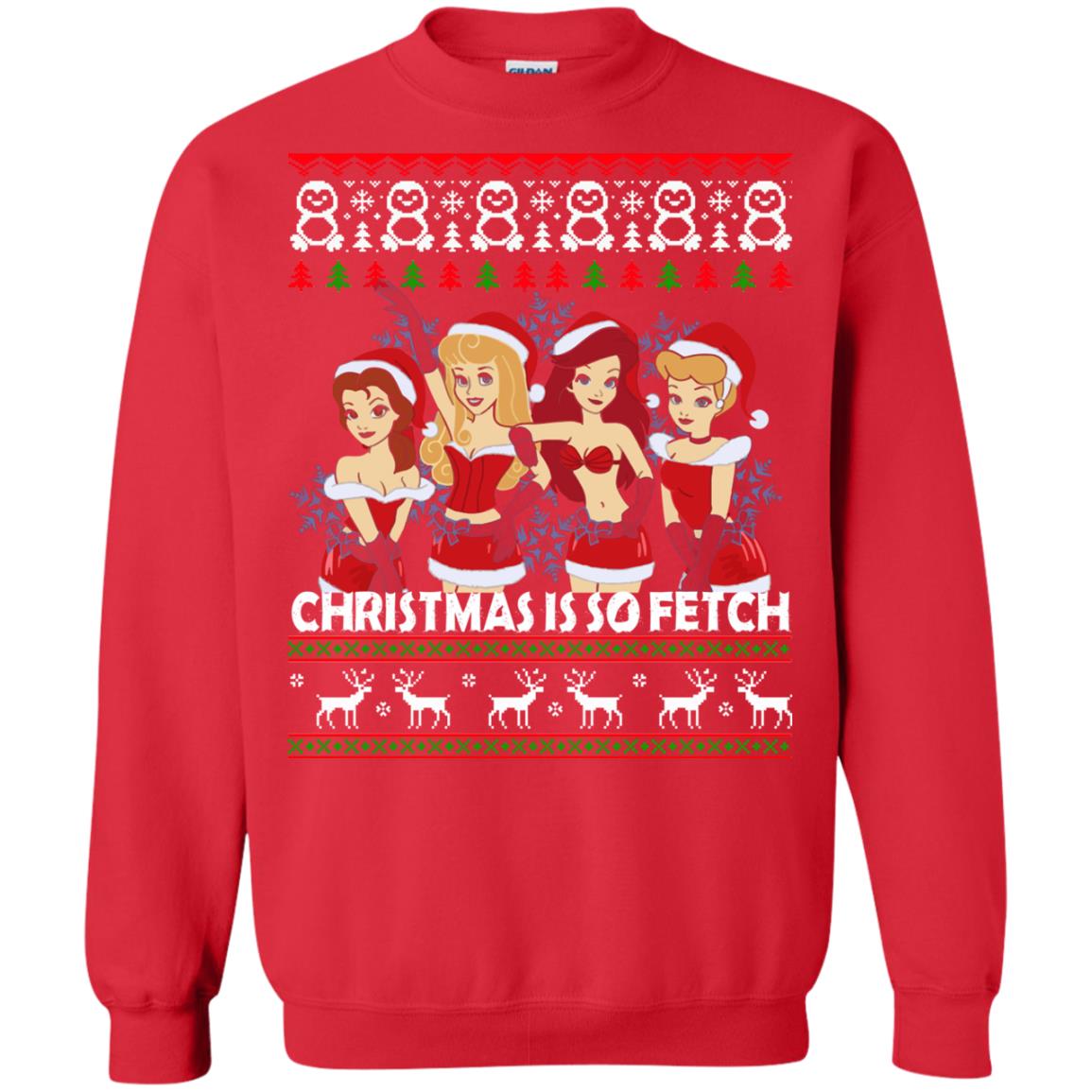 Mean Girls Christmas Is So Fetch Ugly Sweatshirt Hoodie Long Sleeve Rockatee
