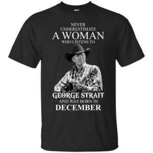 image 338 300x300 - Never Underestimate A Woman Who Listens To George Strait And Was Born In December shirt