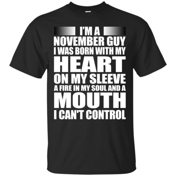 image 858 600x600 - I'm a November guy I was born with my heart on my sleeve shirt, hoodie, tank