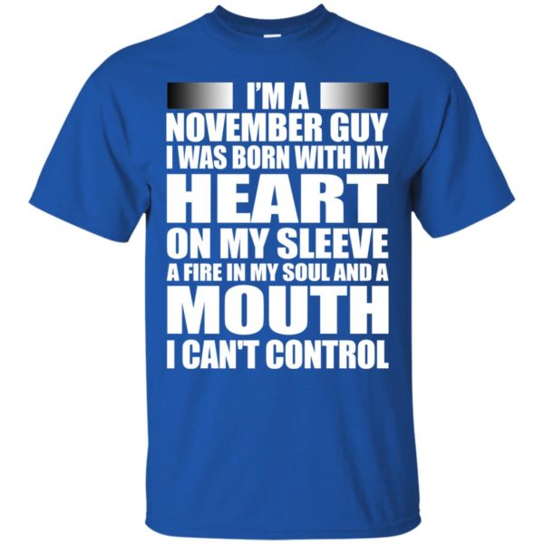 image 859 600x600 - I'm a November guy I was born with my heart on my sleeve shirt, hoodie, tank