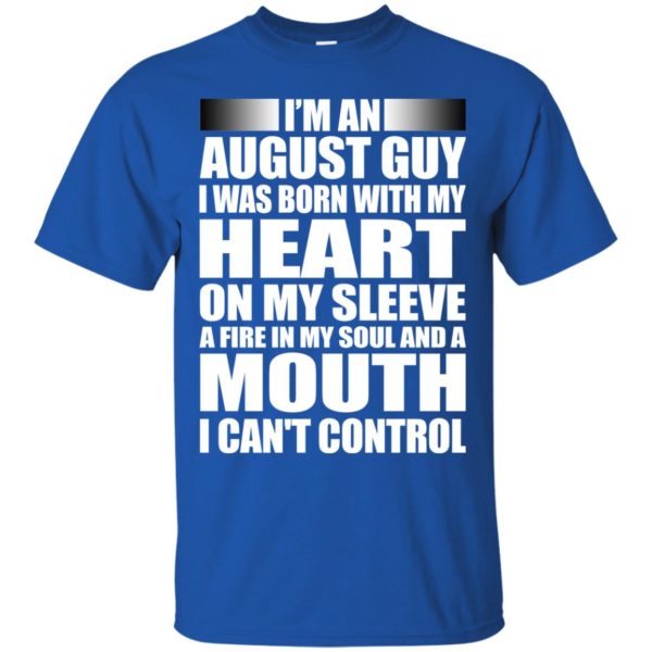 image 898 600x600 - I'm an August guy I was born with my heart on my sleeve shirt, hoodie, tank