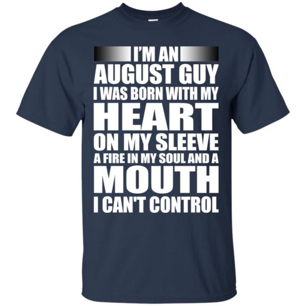 image 899 600x600 - I'm an August guy I was born with my heart on my sleeve shirt, hoodie, tank
