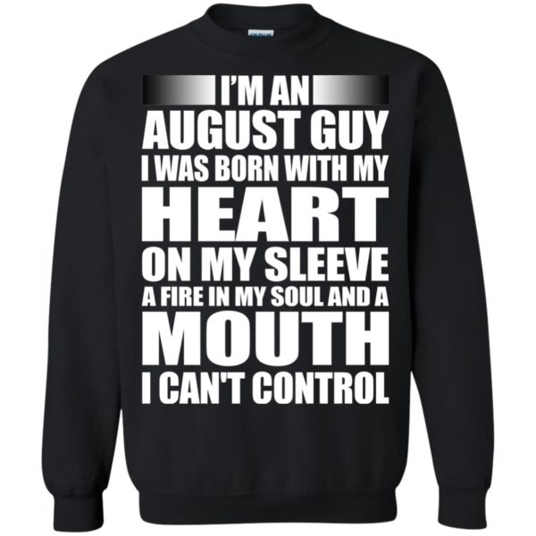image 904 600x600 - I'm an August guy I was born with my heart on my sleeve shirt, hoodie, tank