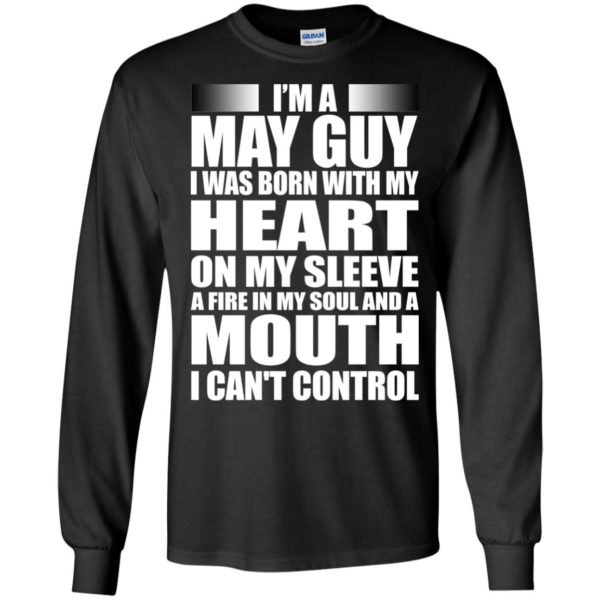 image 939 600x600 - I'm a May guy I was born with my heart on my sleeve shirt, hoodie, tank