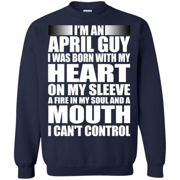 image 957 600x600 - I'm an April guy I was born with my heart on my sleeve shirt, hoodie, tank