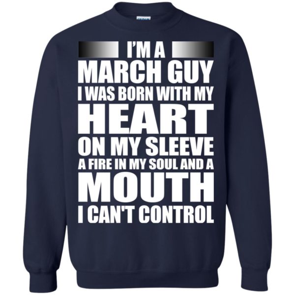 image 970 600x600 - I'm a March guy I was born with my heart on my sleeve shirt, hoodie, tank