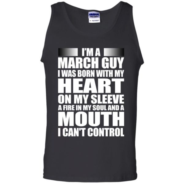 image 971 600x600 - I'm a March guy I was born with my heart on my sleeve shirt, hoodie, tank