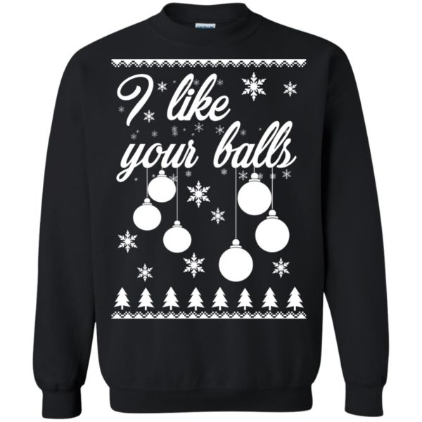 image 1738 600x600 - I Like Your Balls Christmas Sweater, Shirt, Hoodie