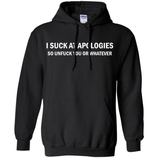 image 1833 600x600 - I suck at apologies so unfuck you or whatever shirt