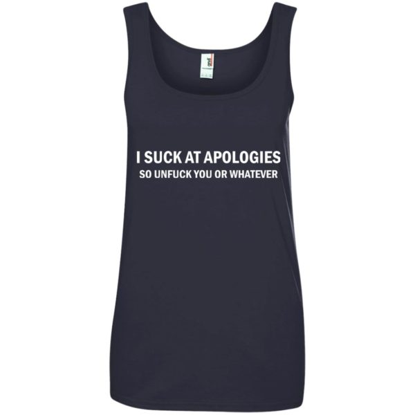 image 1838 600x600 - I suck at apologies so unfuck you or whatever shirt
