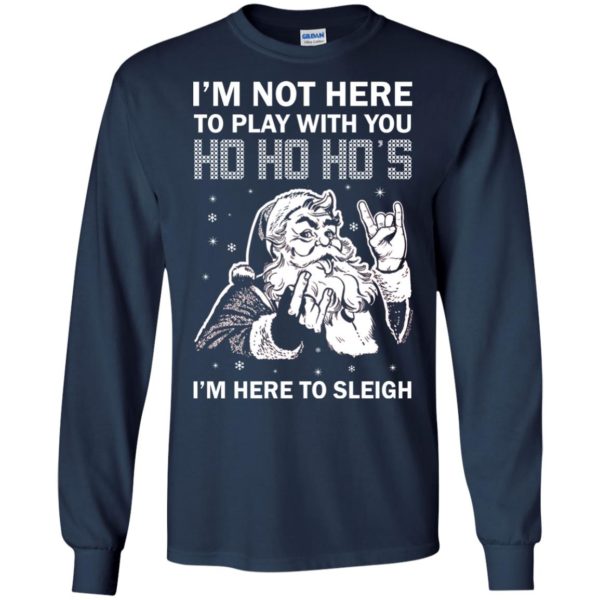 image 2627 600x600 - I’m Not Here To Play With You I’m Here To Sleigh Christmas Sweater, Shirt