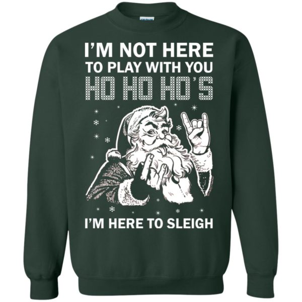 image 2635 600x600 - I’m Not Here To Play With You I’m Here To Sleigh Christmas Sweater, Shirt