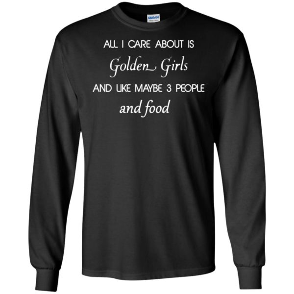 image 2686 600x600 - All I Care About Is Golden Girls Shirt, Hoodie