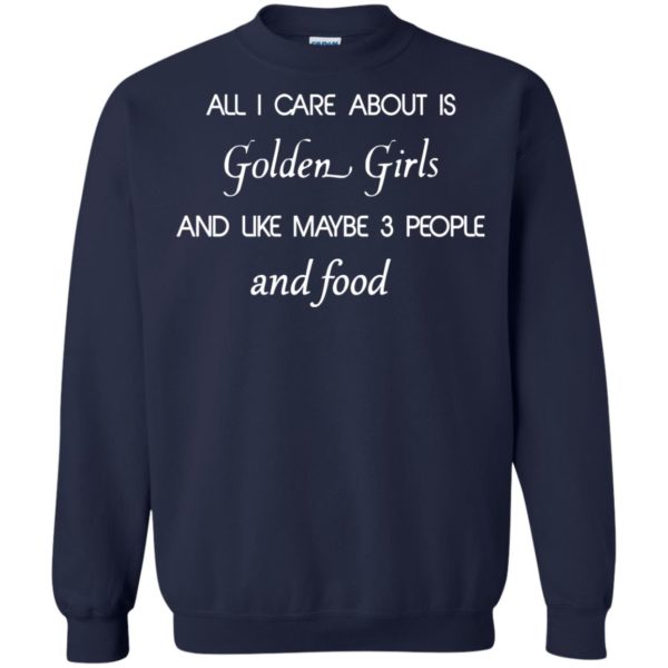 image 2693 600x600 - All I Care About Is Golden Girls Shirt, Hoodie
