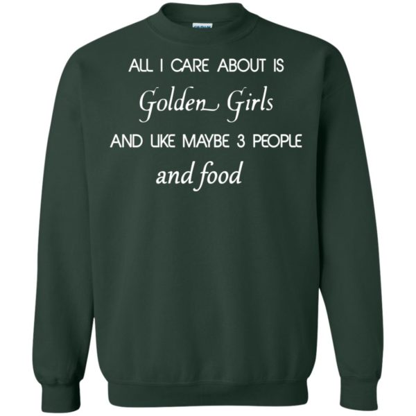 image 2695 600x600 - All I Care About Is Golden Girls Shirt, Hoodie