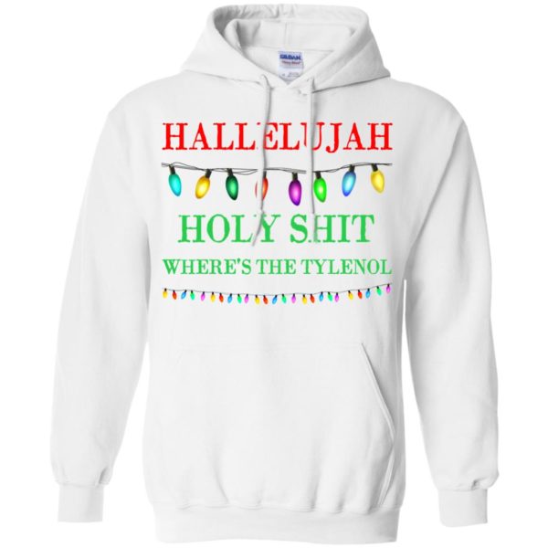 Hallelujah Holy Shirt Where’s The Tylenol Christmas Sweater, Shirt, Hoodie