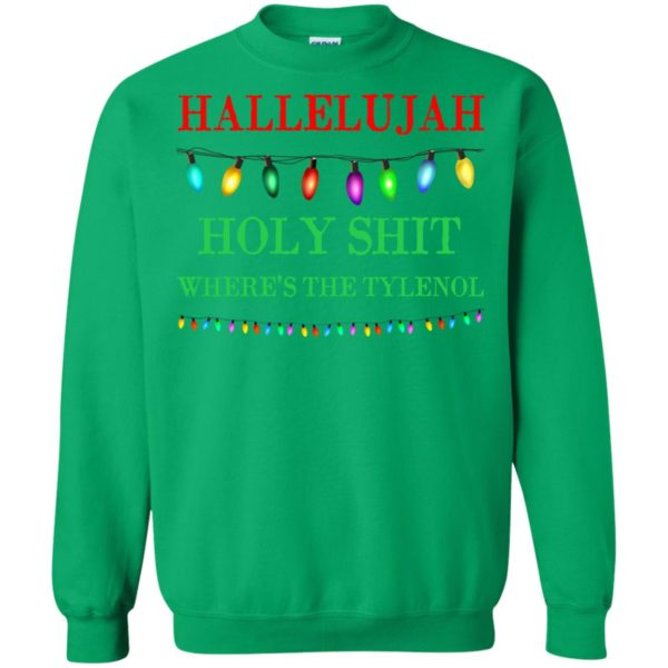 Hallelujah Holy Shirt Where’s The Tylenol Christmas Sweater, Shirt, Hoodie