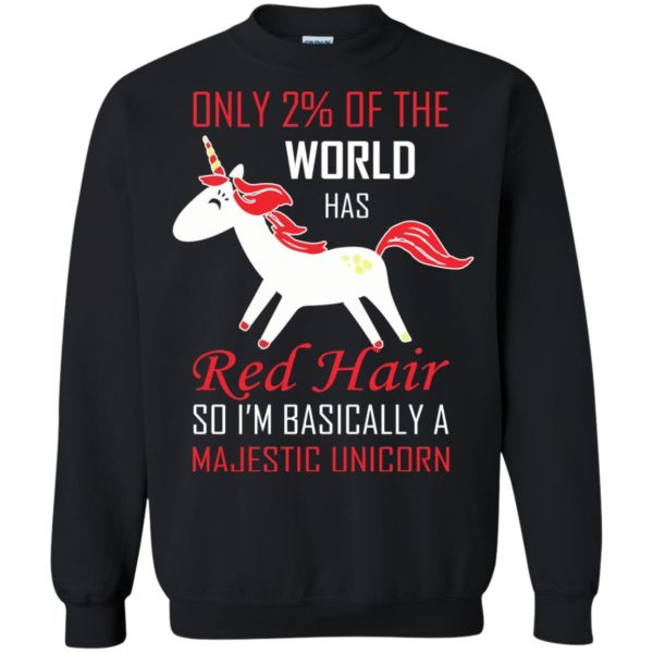 image 5063 600x600 - Only 2 of the world has red hair so i’m basically a majestic Unicorn Shirt, Hoodie