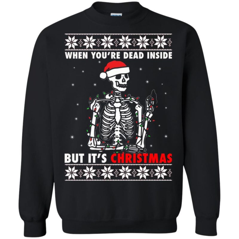 When you’re dead inside but it’s Christmas Sweater, Hoodie - Rockatee