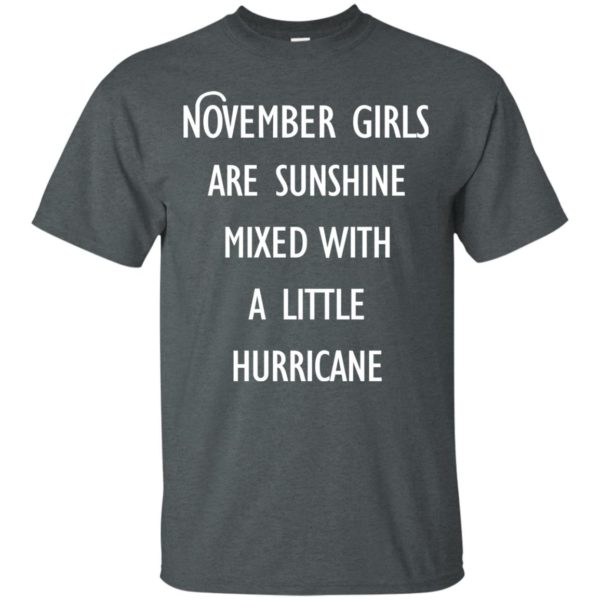 image 112 600x600 - November Girls Are Sunshine Mixed With A Little Hurricane T-shirt