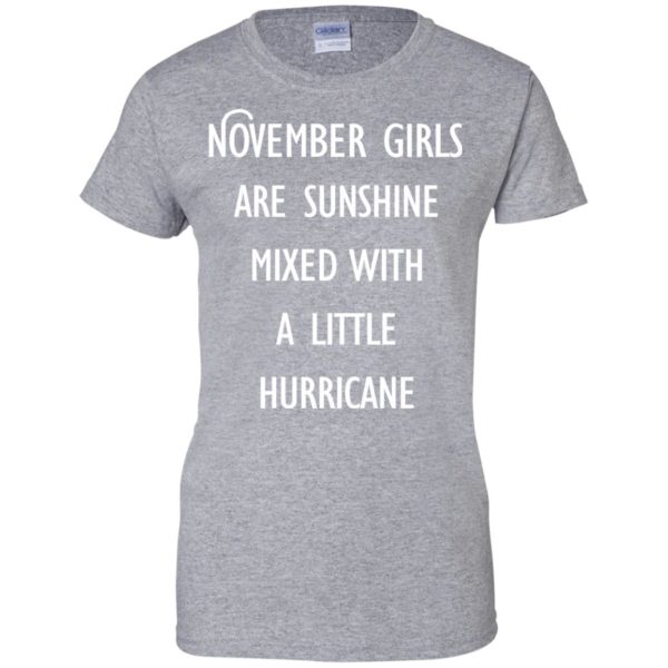 image 120 600x600 - November Girls Are Sunshine Mixed With A Little Hurricane T-shirt
