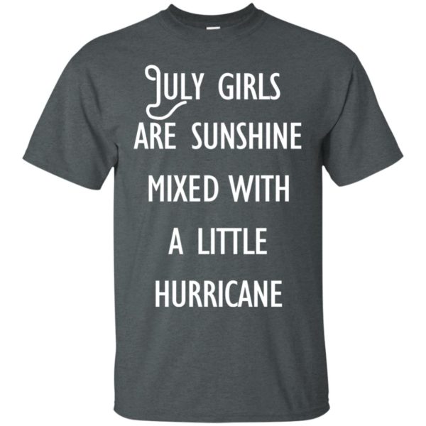 image 160 600x600 - July Girls Are Sunshine Mixed With A Little Hurricane T-shirt
