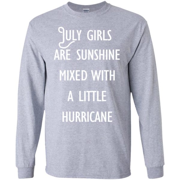 image 161 600x600 - July Girls Are Sunshine Mixed With A Little Hurricane T-shirt