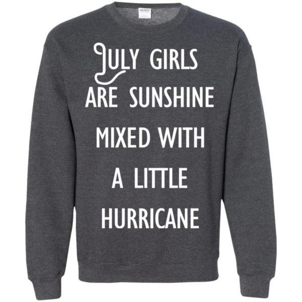 image 166 600x600 - July Girls Are Sunshine Mixed With A Little Hurricane T-shirt
