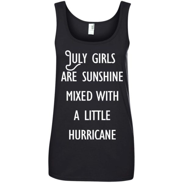 image 167 600x600 - July Girls Are Sunshine Mixed With A Little Hurricane T-shirt