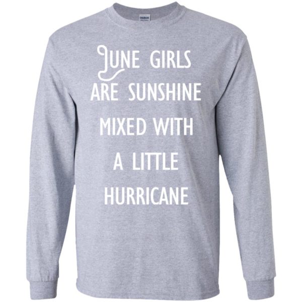 image 185 600x600 - June Girls Are Sunshine Mixed With A Little Hurricane T-shirt