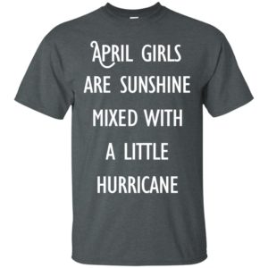 image 196 300x300 - April Girls Are Sunshine Mixed With A Little Hurricane T-shirt