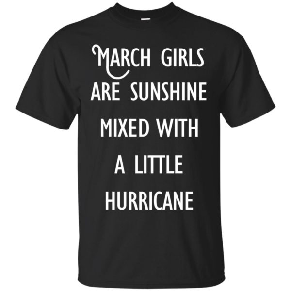 image 207 600x600 - March Girls Are Sunshine Mixed With A Little Hurricane T-shirt