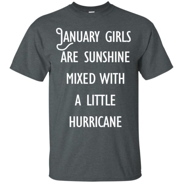 image 232 600x600 - January Girls Are Sunshine Mixed With A Little Hurricane T-Shirt