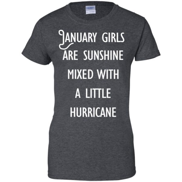 image 241 600x600 - January Girls Are Sunshine Mixed With A Little Hurricane T-Shirt
