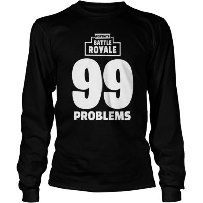 Fortnite Battle Royale 99 Problems Shirt, Long sleeve ... - 400 x 400 jpeg 15kB