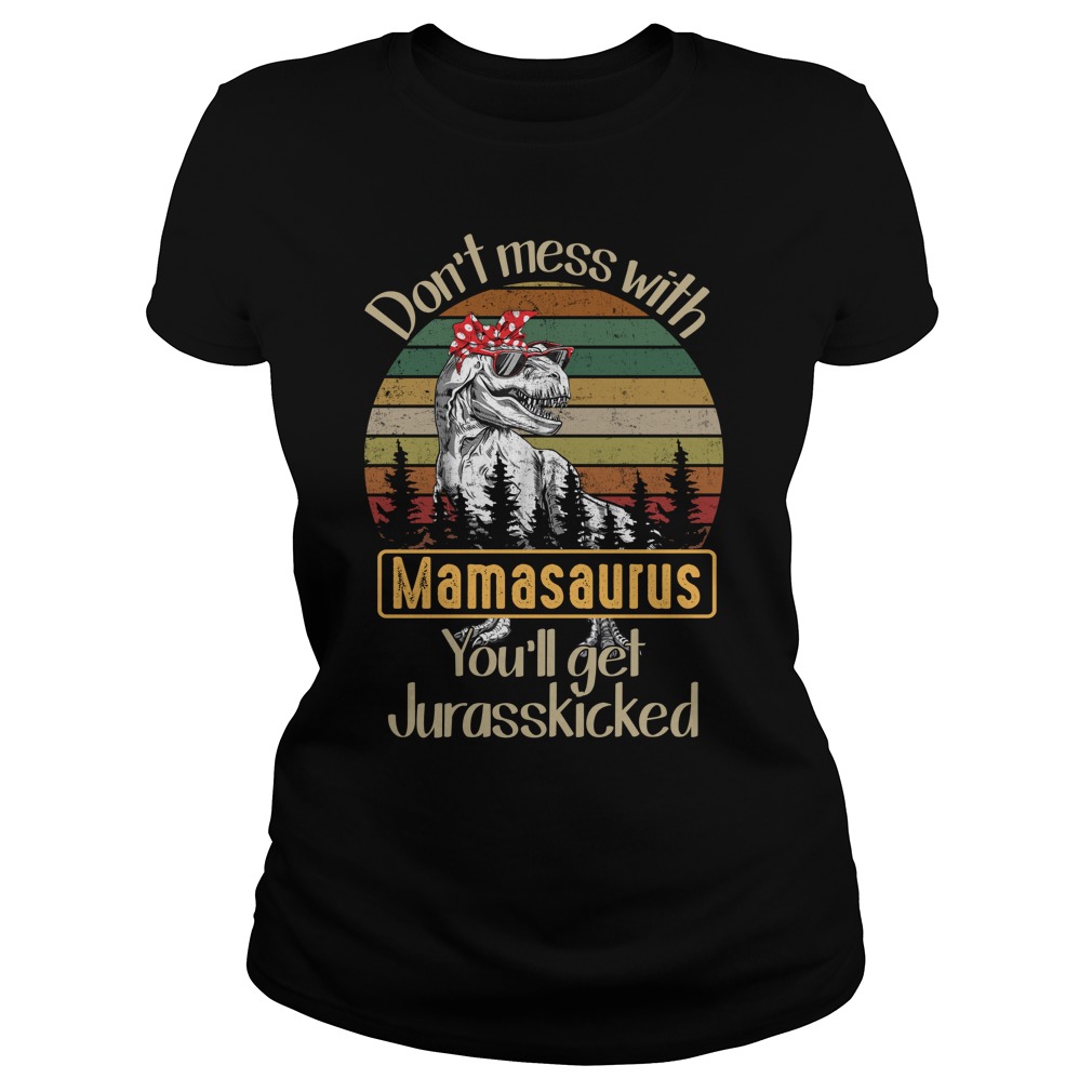 Don't Mess With Mamasaurus shirt, ladies tee, youth tee ...