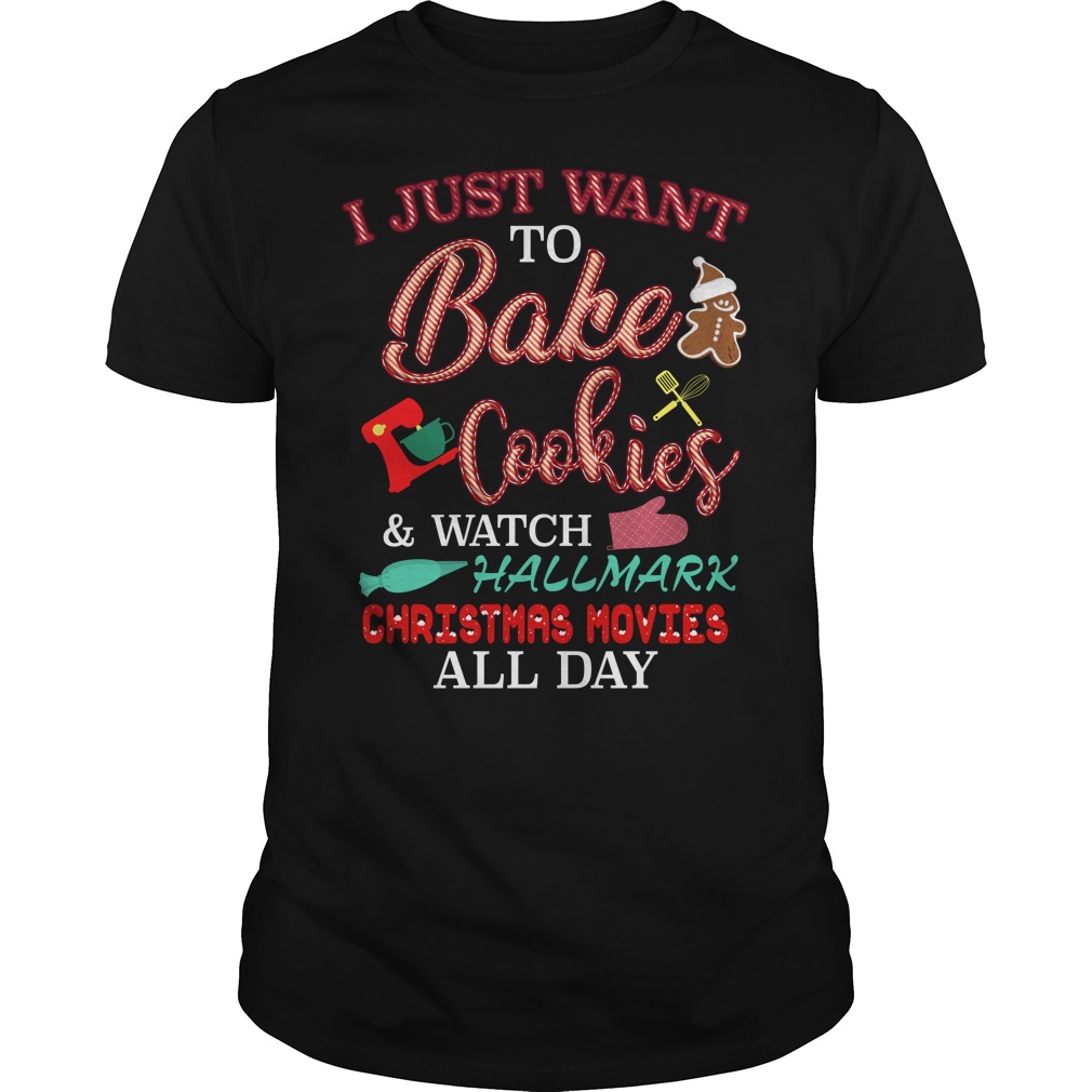 I Just Want To Bake Cookie & Watch Hallmark Christmas Movies All Day shirt - Rockatee