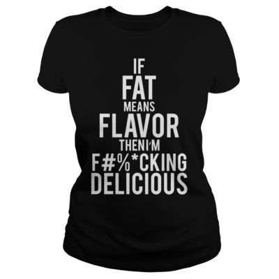 fat is flavor t shirt