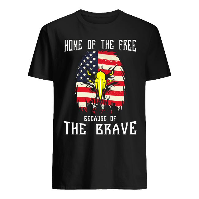home of the free because of the brave t shirt