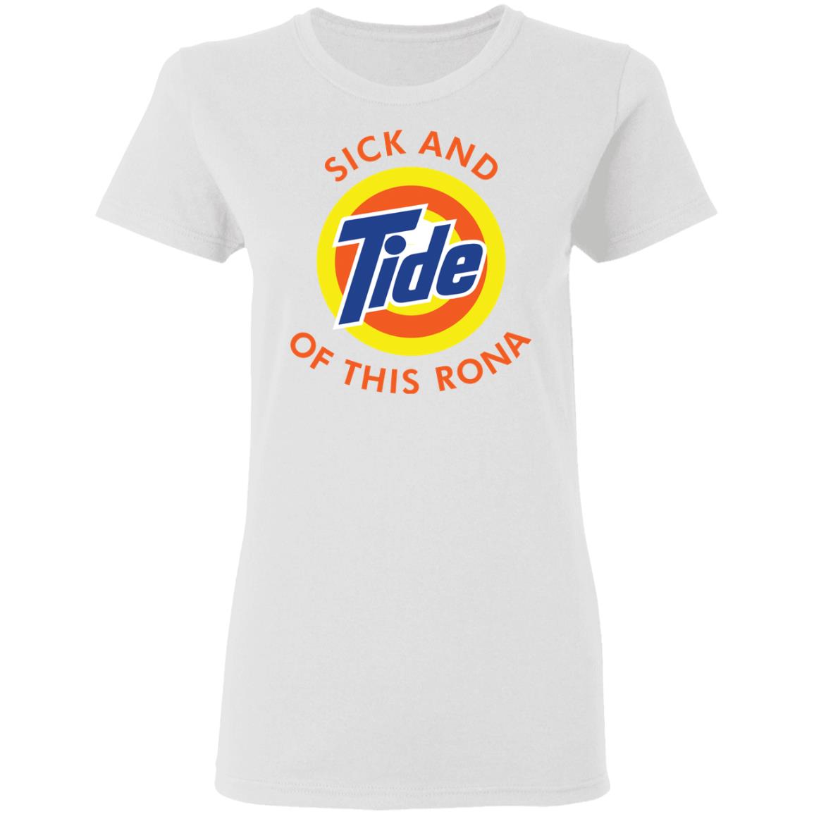 sick and tide of this rona t shirt